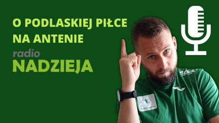 Rozmowa o Podlaskiej Piłce w Radiu Nadzieja