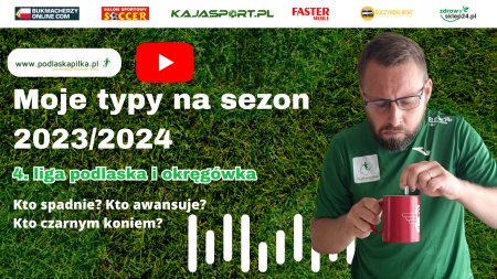Moje typy na sezon 2023/2024 w 4. lidze i okręgówce [FILM]
